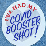 a sticker that says "I've had my covid booster shot!"